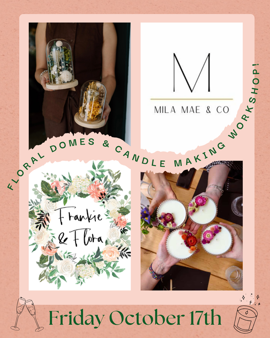 Floral Dome & Candle Making Workshop Oct 17th